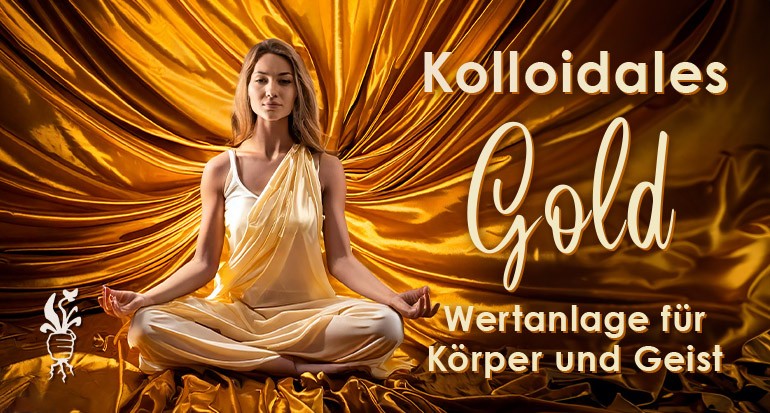 Kolloidales Gold - Wertanlage für Körper und Geist