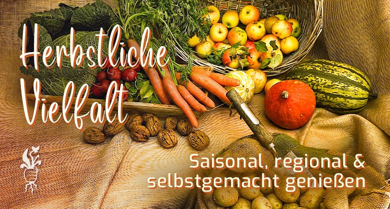 Herbstliche Vielfalt: Saisonal, regional und selbstgemacht genießen